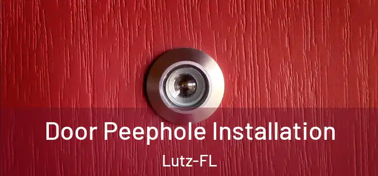  Door Peephole Installation Lutz-FL
